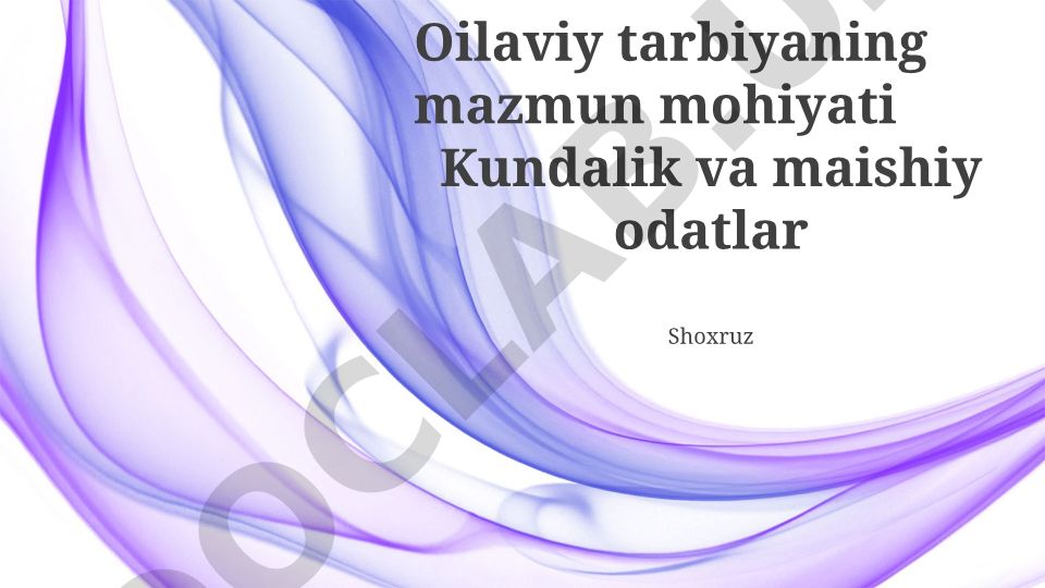 Oilaviy tarbiyaning mazmun mohiyati va kundalik odob-ahloq qoidalari
