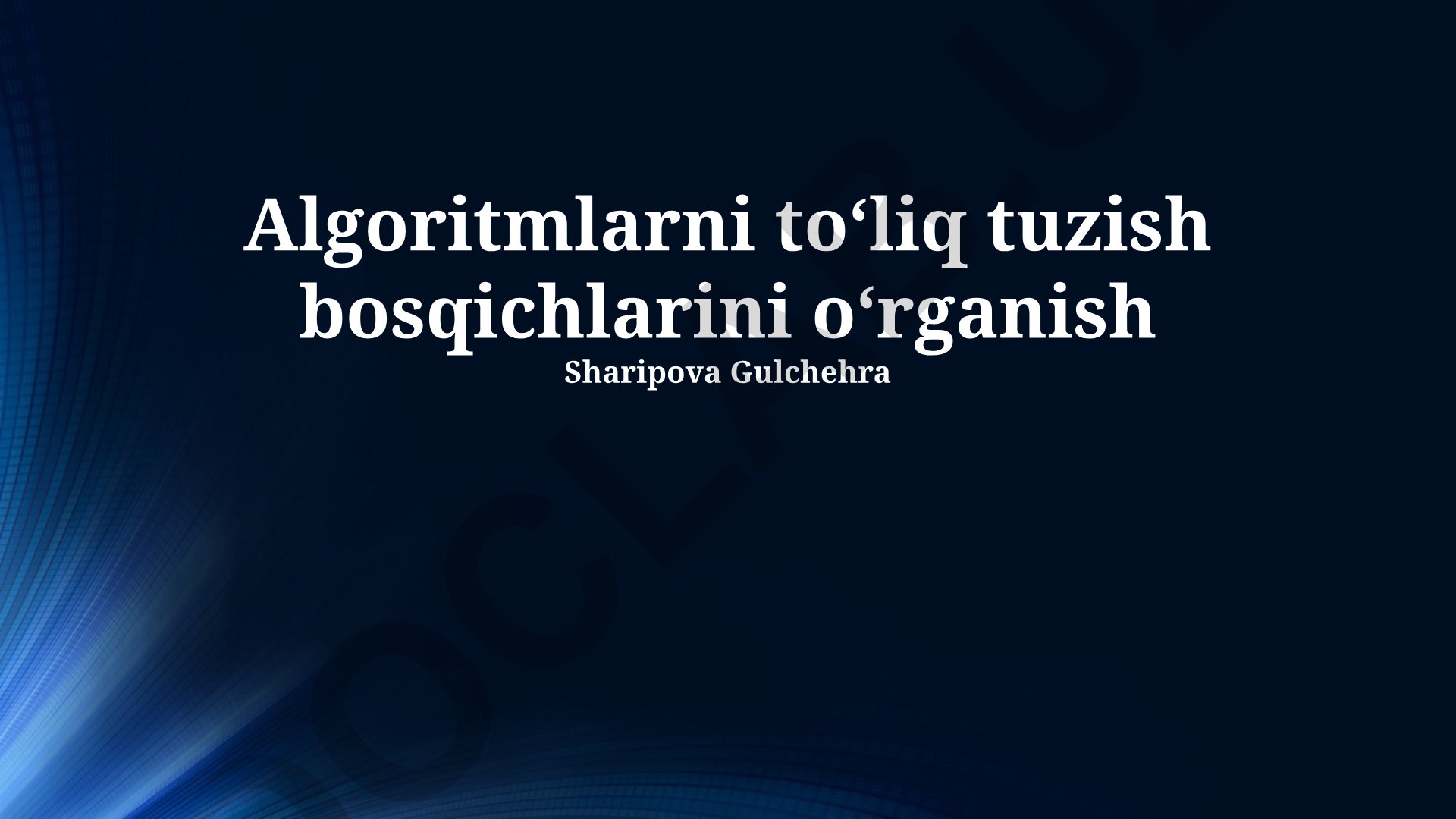 Algoritmlarni to'liq tuzish bosqichlari