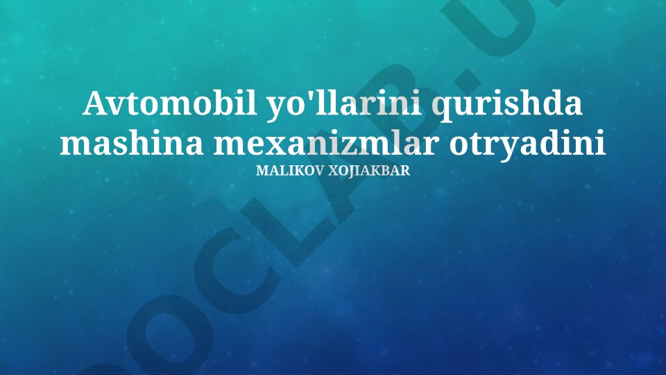 Avtomobil yo'llarini qurishda mashina mexanizmlar otryadini boshqarish