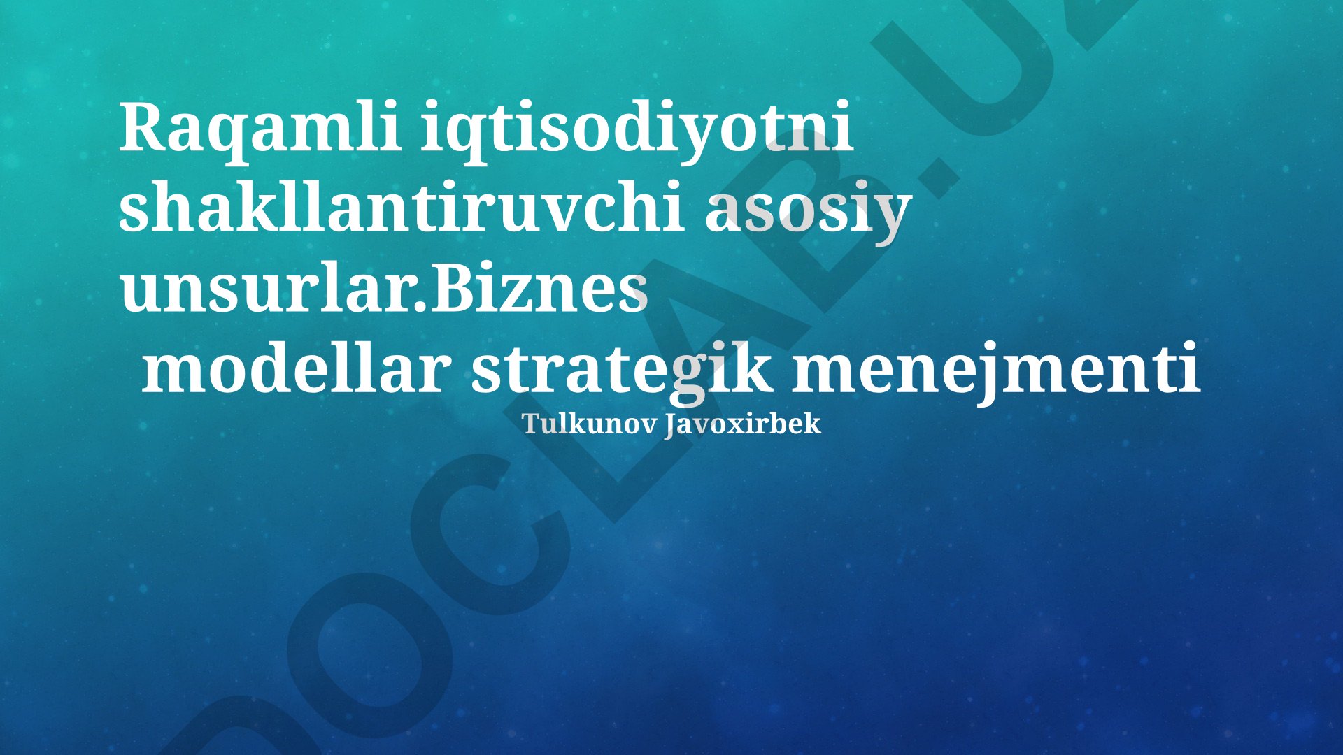 Raqamli iqtisodiyotni shakllantiruvchi asosiy unsurlar va biznes modellar strategik menejmenti