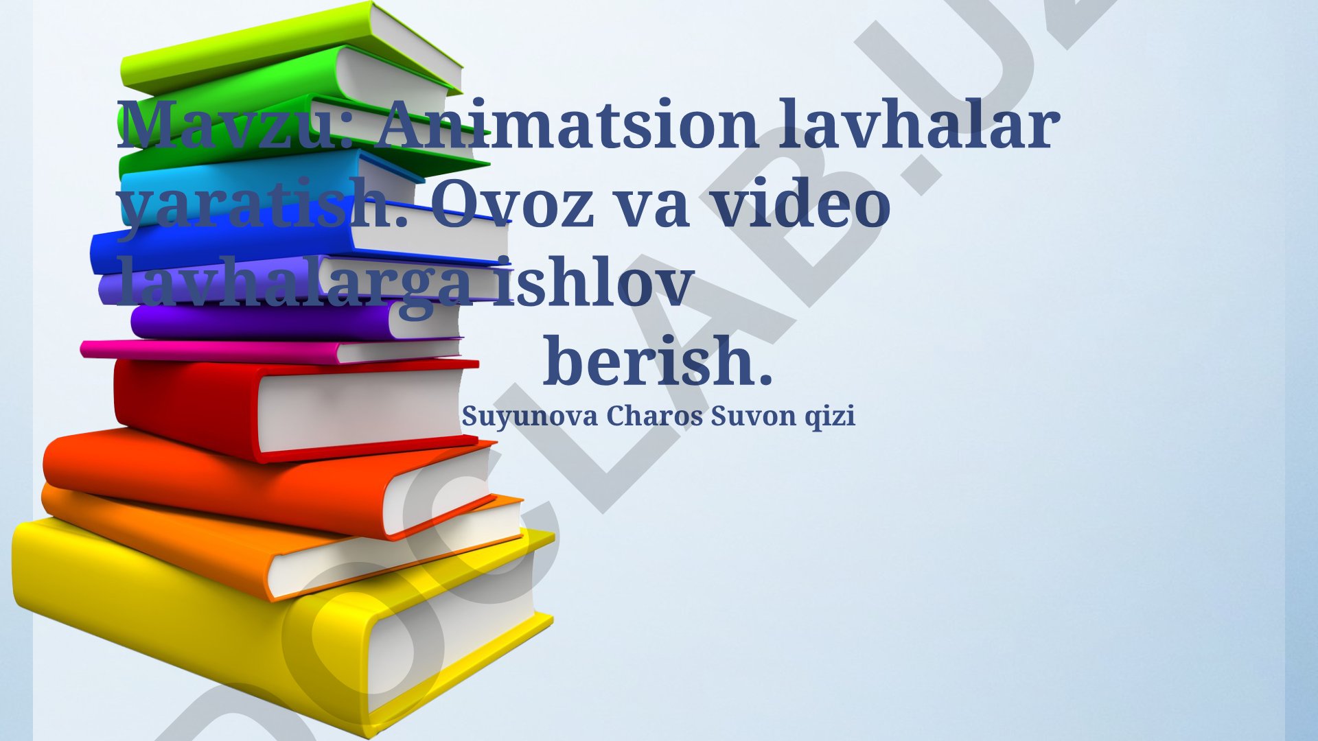 Animatsion lavhalar yaratish. Ovoz va video lavhalarga ishlov berish