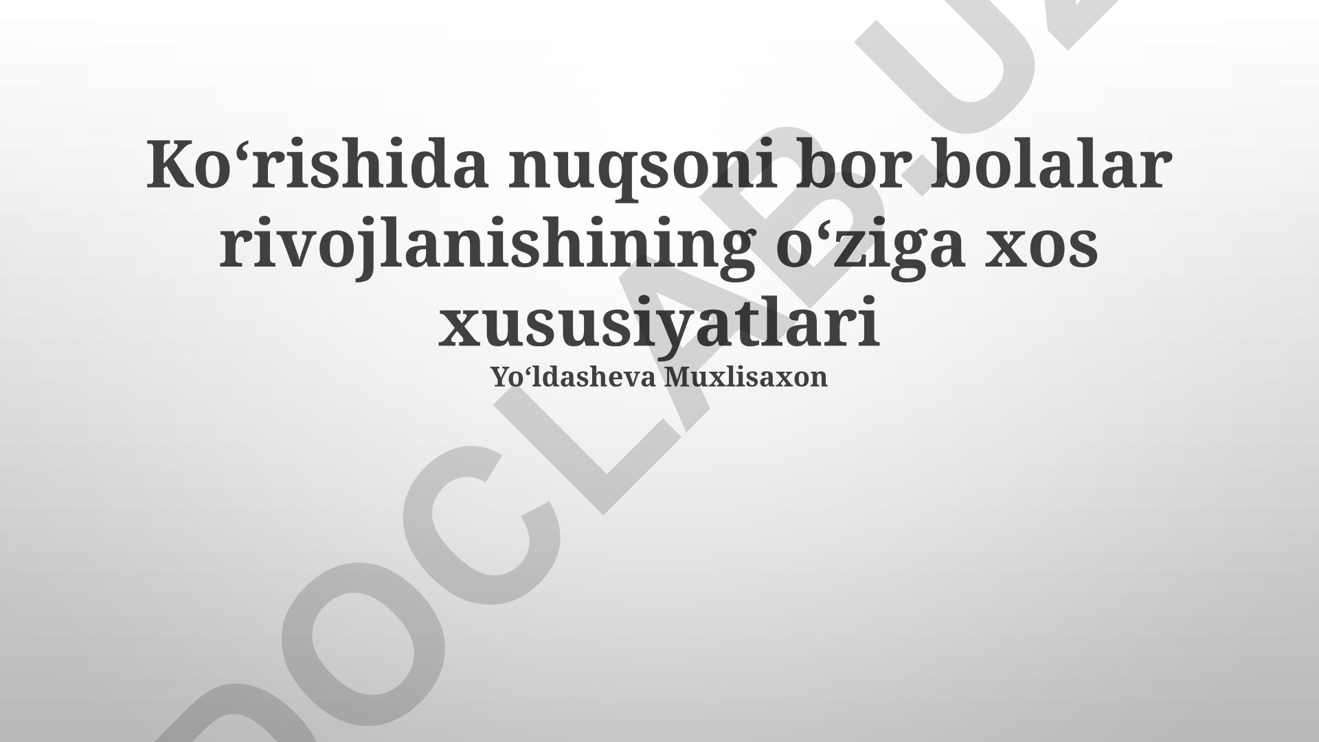 Koʻrishida nuqsoni bor bolalar rivojlanishining oʻziga xos xususiyatlari