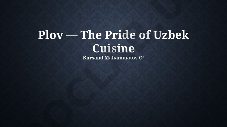 O'zbek plovi: tarixi, mintaqaviy turlari va madaniy ahamiyati