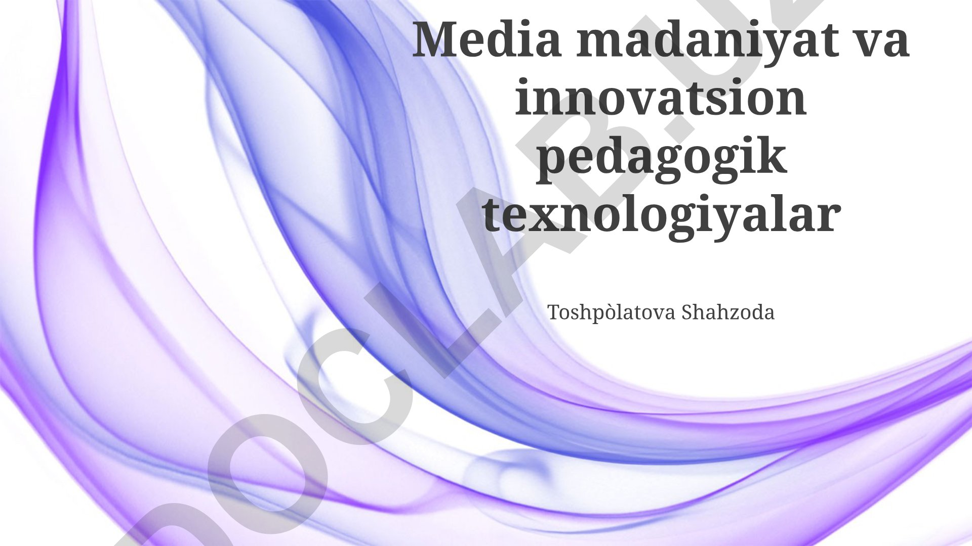 Media madaniyat va innovatsion pedagogik texnologiyalar