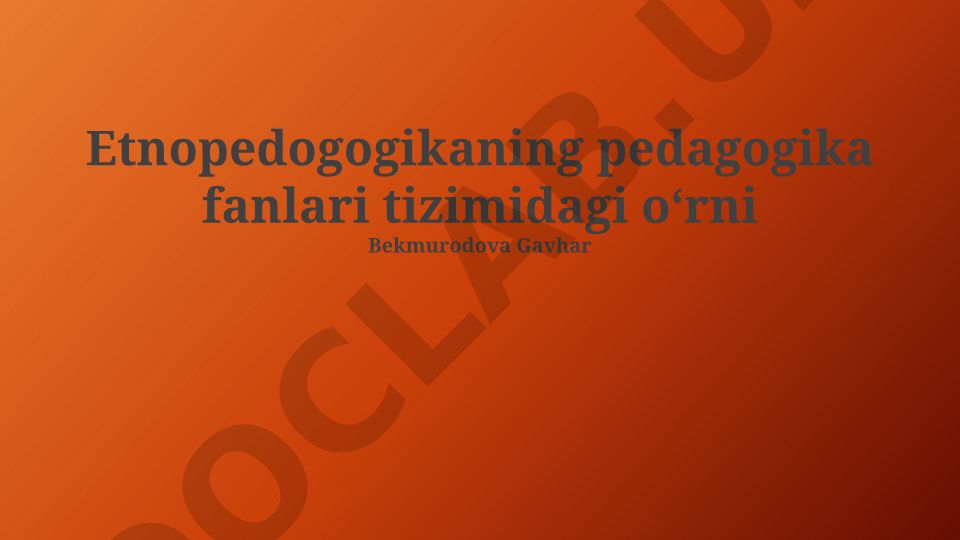 Etnopedagogikaning pedagogika fanlari tizimidagi oʻrni