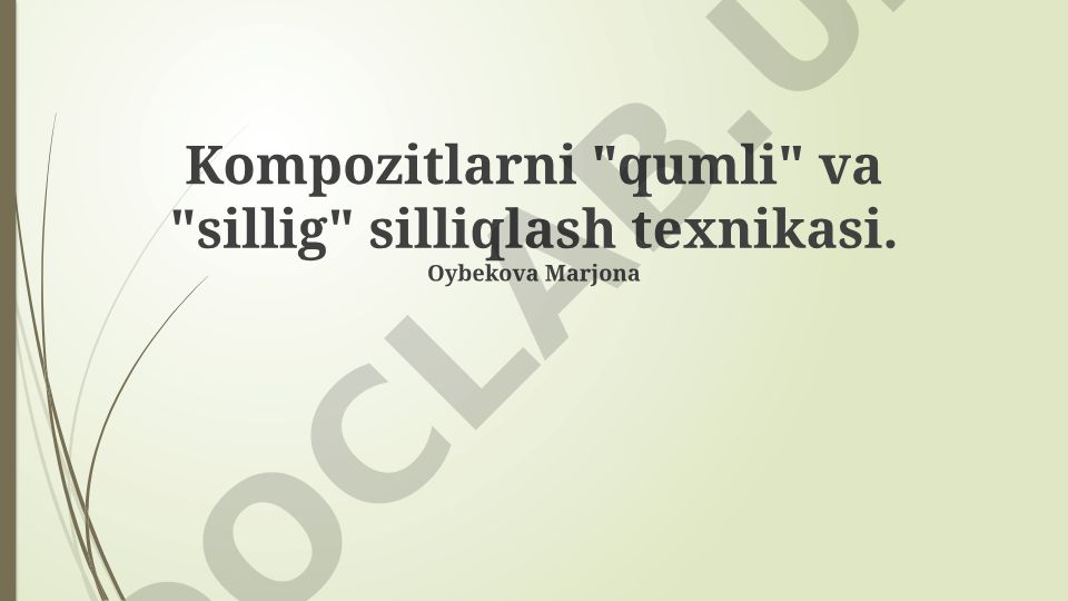 Kompozitlarni qumli va silliq silliqlash texnikasi