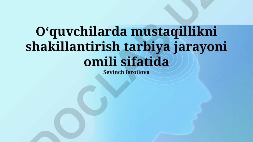 Oʻquvchilarda mustaqillikni shakillantirish tarbiya jarayoni omili sifatida