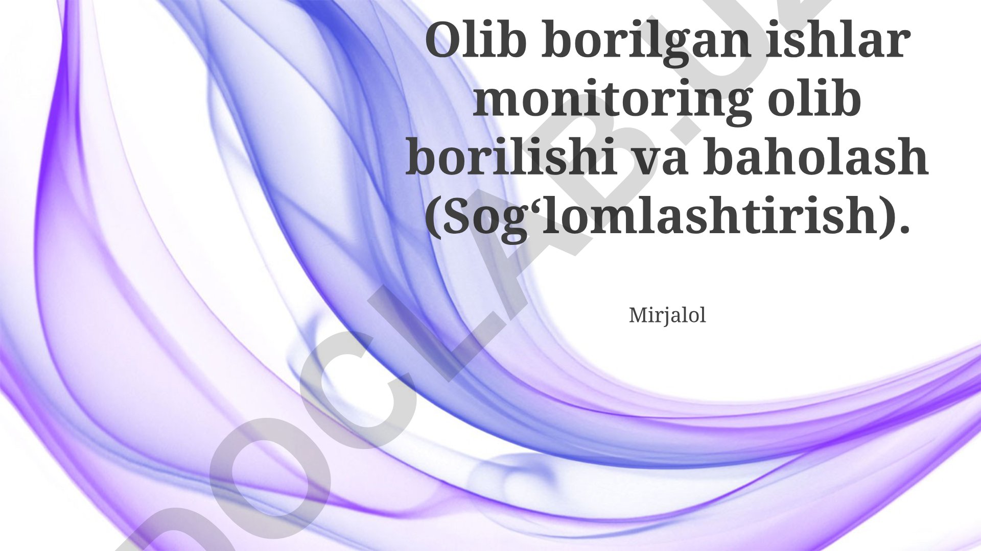 Sog‘lomlashtirish ishlarini monitoring qilish va baholash