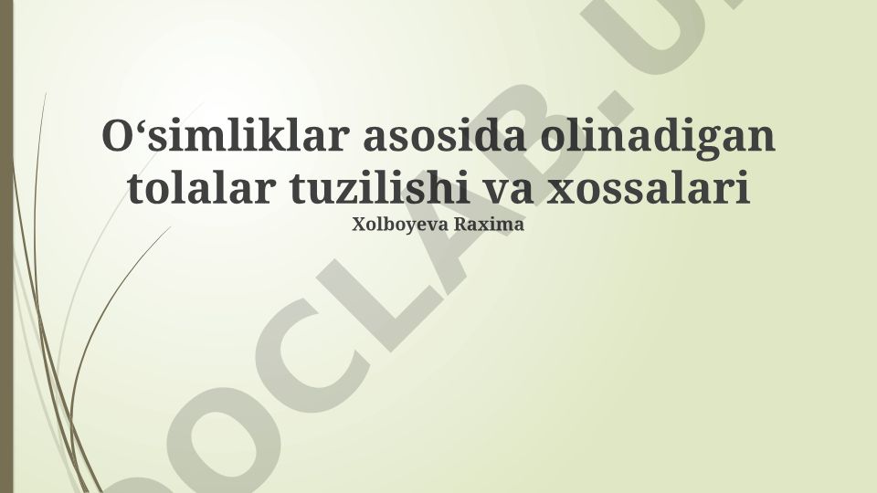 Oʻsimliklar asosida olinadigan tolalar tuzilishi va xossalari