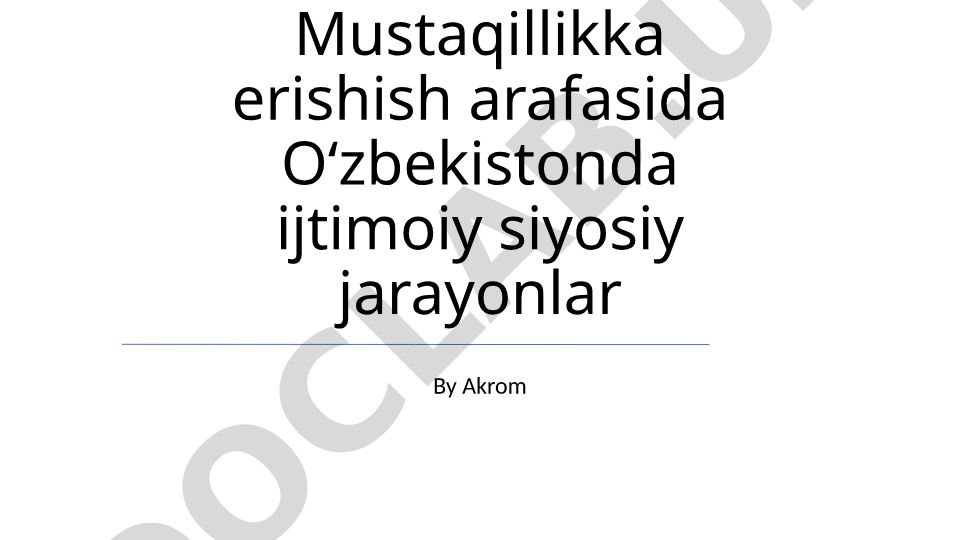 Oʻzbekiston mustaqillikka erishish arafasidagi ijtimoiy-siyosiy jarayonlar