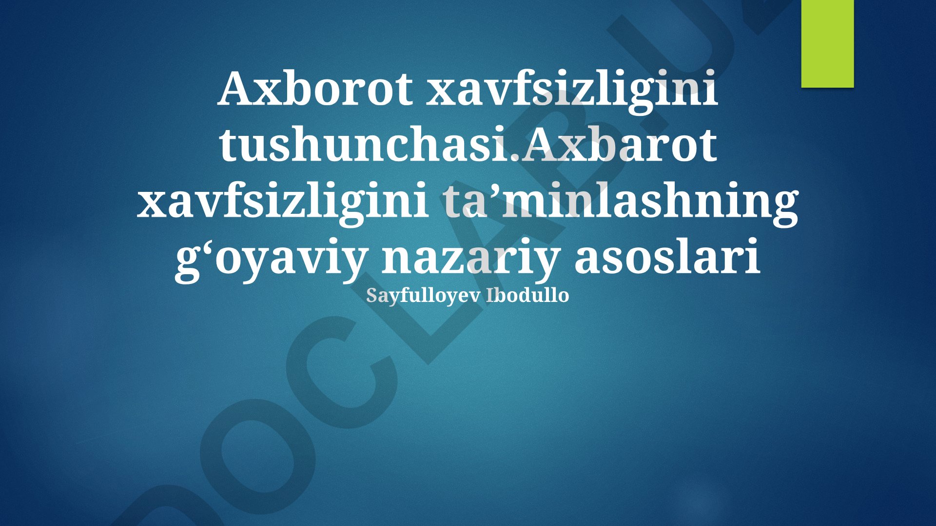 Axborot xavfsizligini ta'minlashning nazariy asoslari va amaliy jihatlari