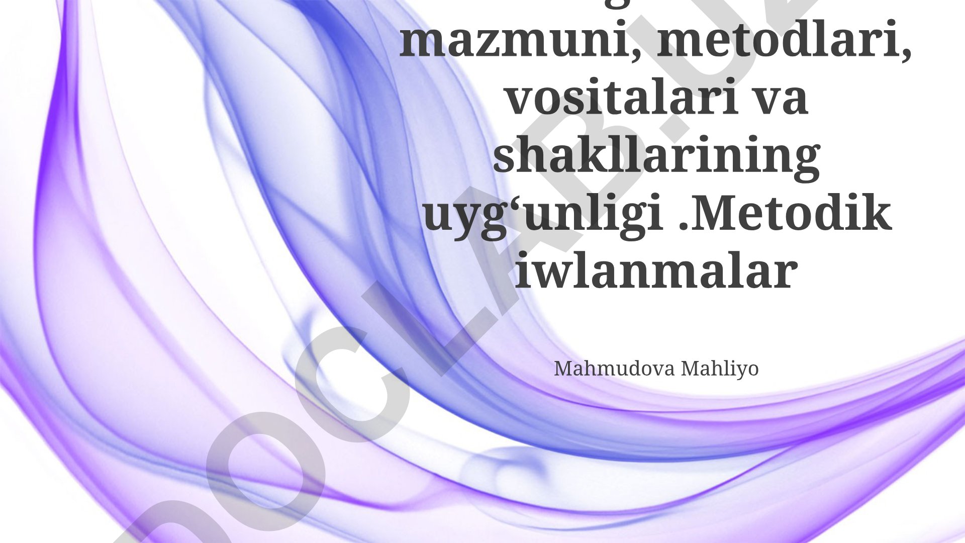 Biologik ta'lim mazmuni, metodlari, vositalari va shakllarining uygʻunligi