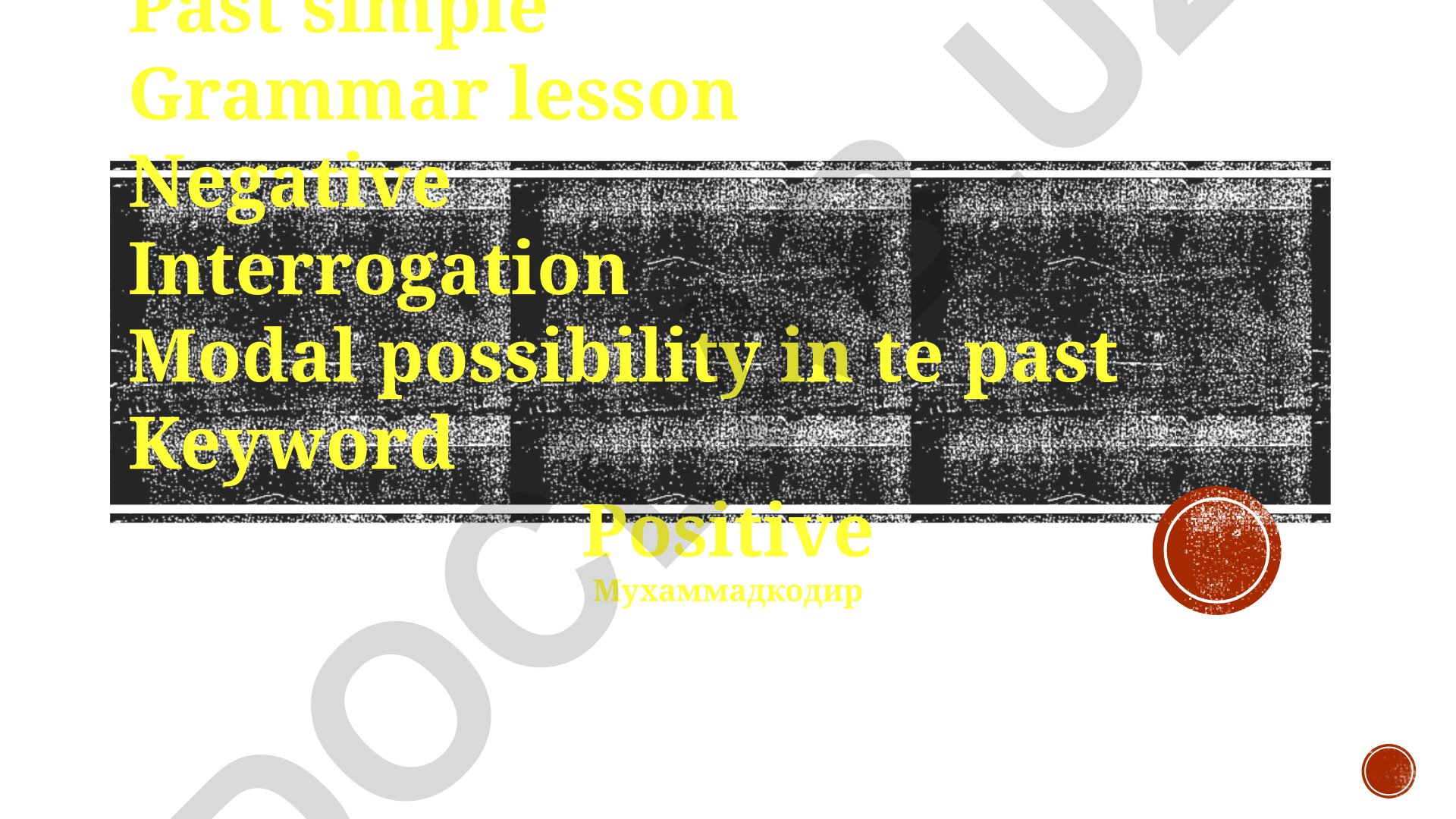 Past Simple Grammar: Negative, Interrogative and Modal Possibility