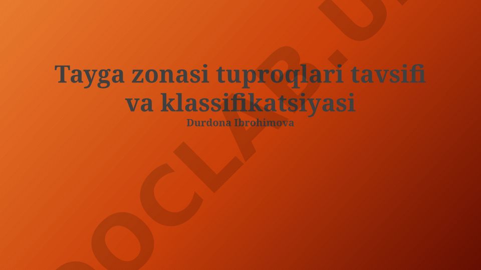 Tayga zonasi tuproqlari tavsifi va klassifikatsiyasi