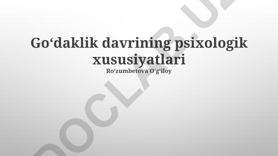Goʻdaklik davrining psixologik xususiyatlari