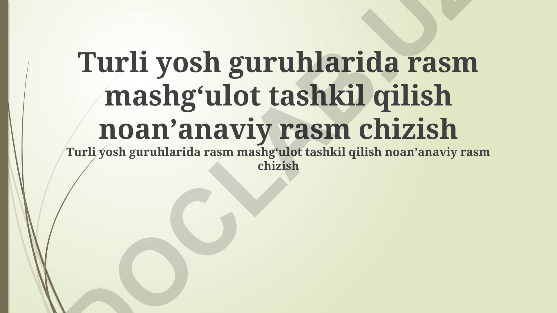 Turli yosh guruhlarida rasm mashgʻulot tashkil qilish va noanʼanaviy rasm chizish