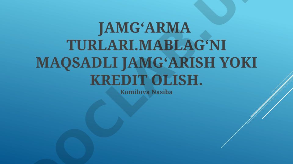 Jamg'arma turlari va maqsadli jamg'arish yoki kredit olish