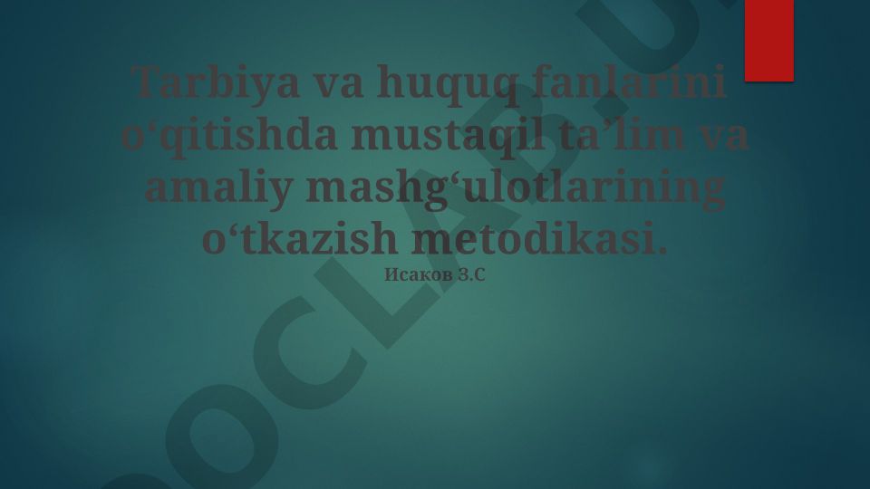 Tarbiya va huquq fanlarini o‘qitishda mustaqil ta’lim va amaliy mashg‘ulotlar metodikasi