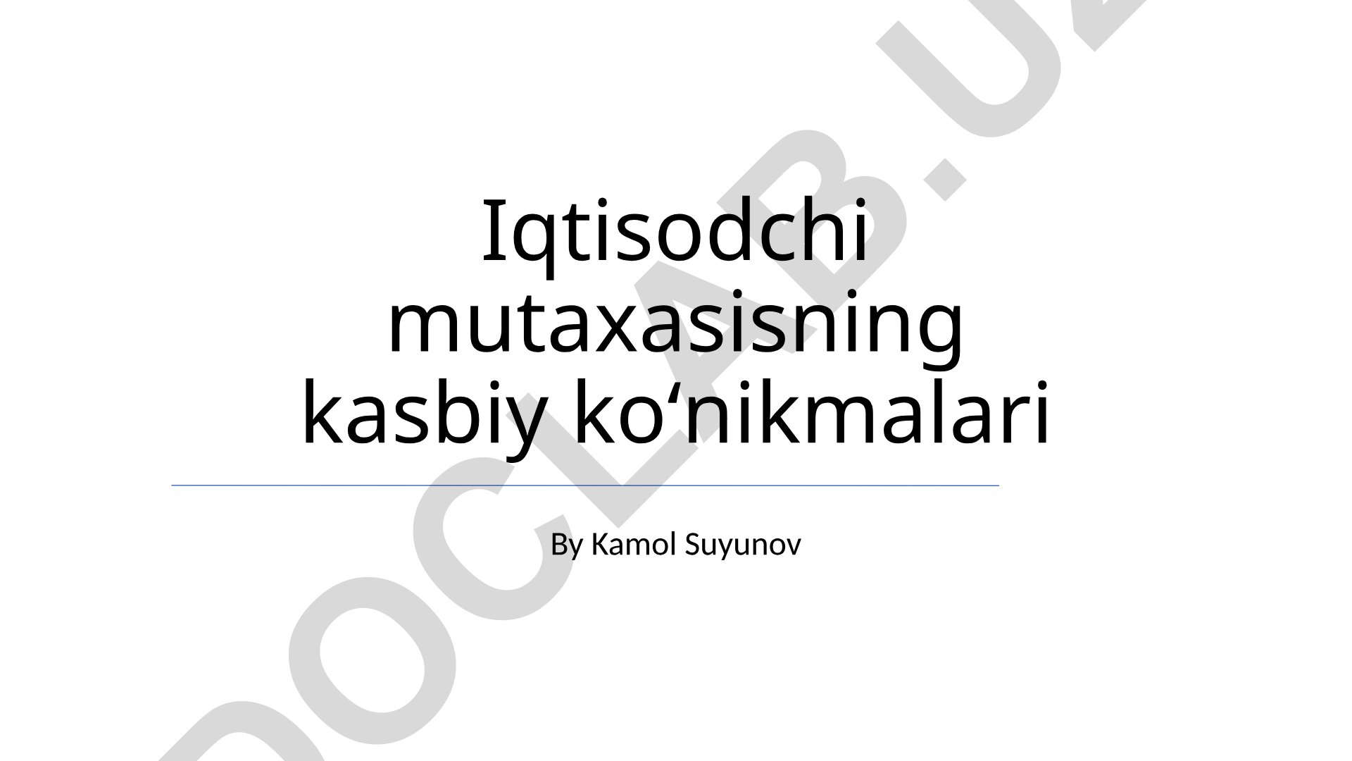 Iqtisodchi mutaxasisning kasbiy koʻnikmalari