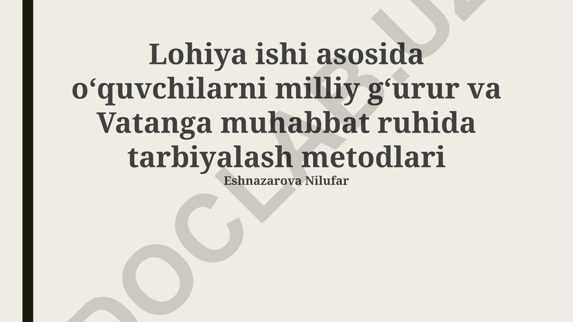 Lohiya ishi asosida o'quvchilarni milliy g'urur va Vatanga muhabbat ruhida tarbiyalash metodlari