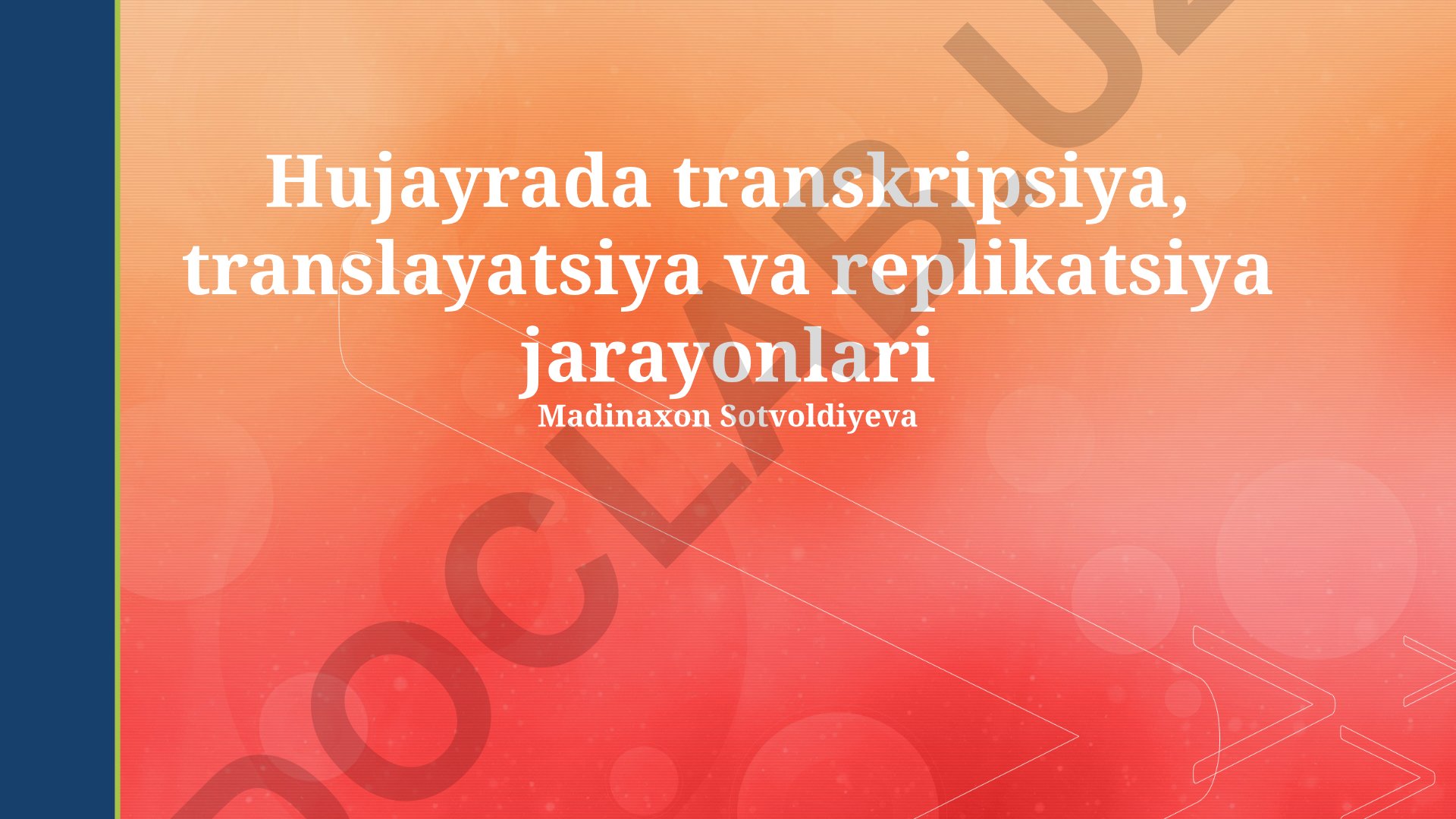 Hujayrada transkripsiya, translayatsiya va replikatsiya jarayonlari