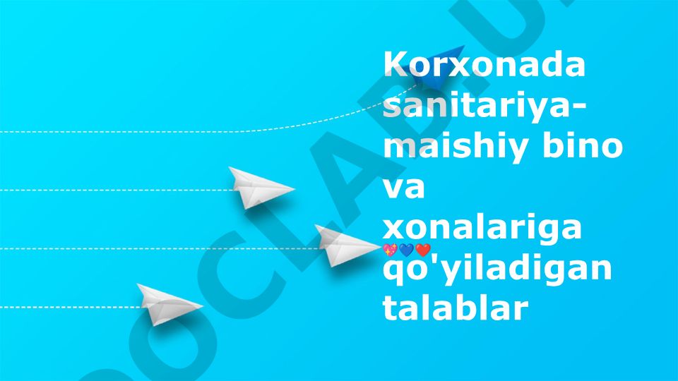 Korxonada sanitariya-maishiy bino va xonalariga qo'yiladigan talablar