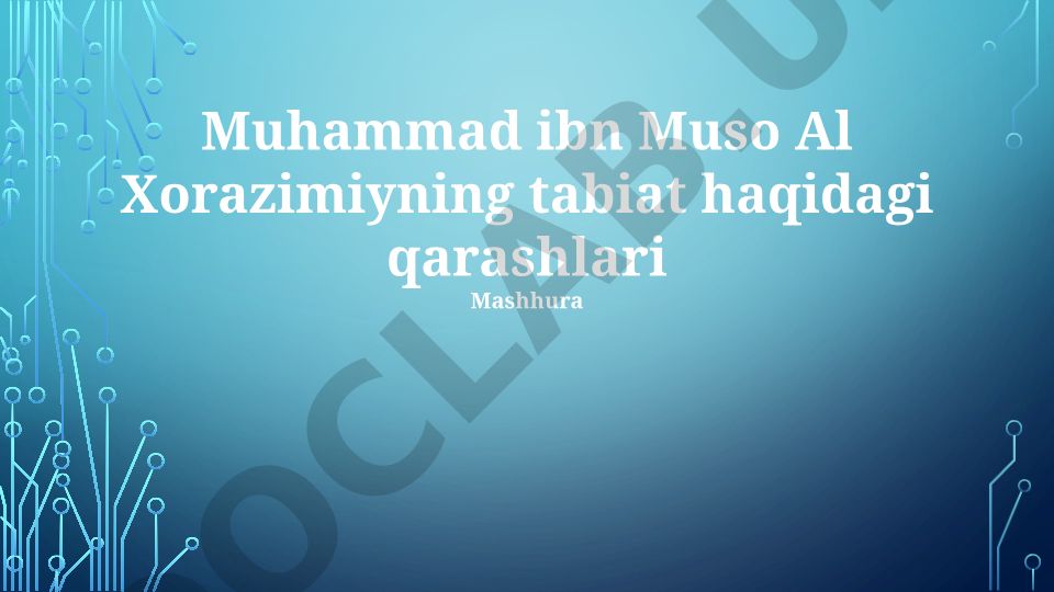 Muhammad ibn Muso Al Xorazimiyning tabiat haqidagi qarashlari