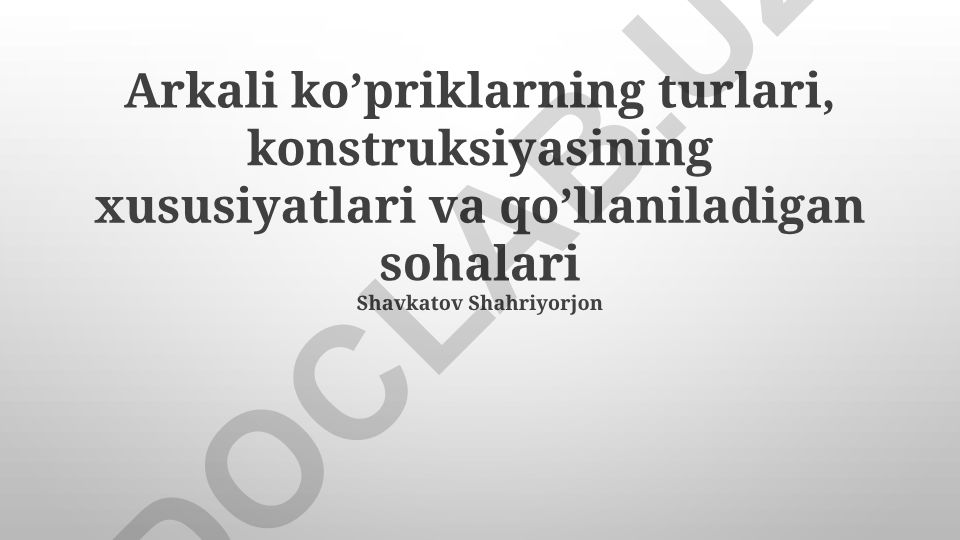 Arkali ko'priklarning turlari, konstruksiyasi va qo'llanilishi