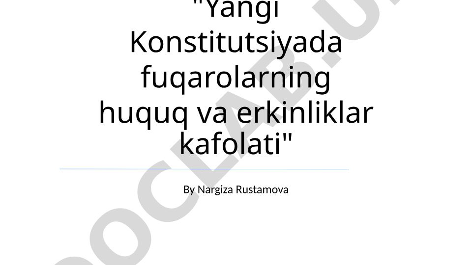 Yangi Konstitutsiyada fuqarolarning huquq va erkinliklar kafolati
