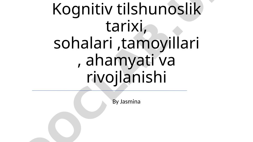 Kognitiv tilshunoslik tarixi, sohalari, tamoyillari, ahamiyati va rivojlanishi