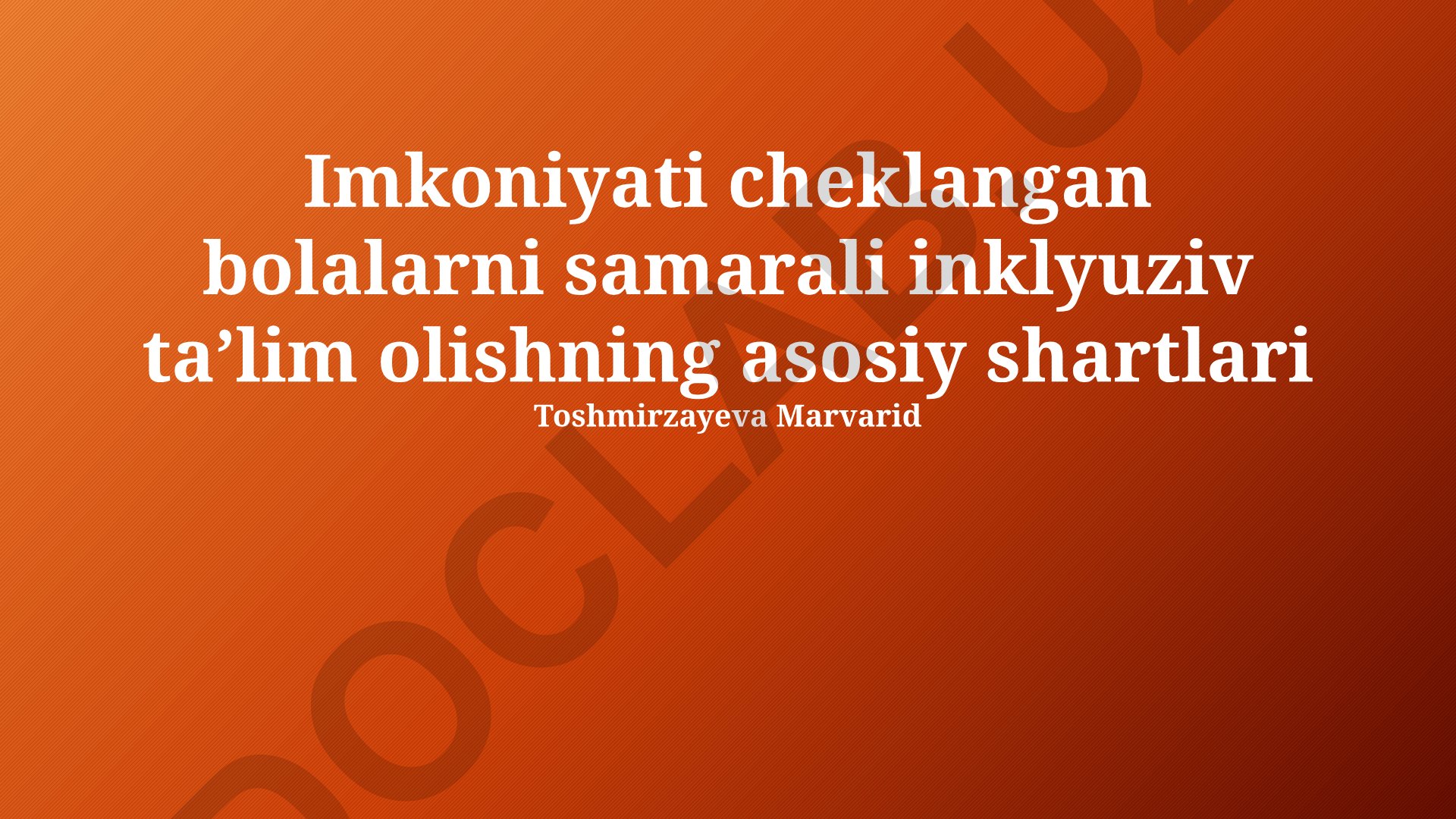 Imkoniyati cheklangan bolalarni samarali inklyuziv taʼlim olishning asosiy shartlari