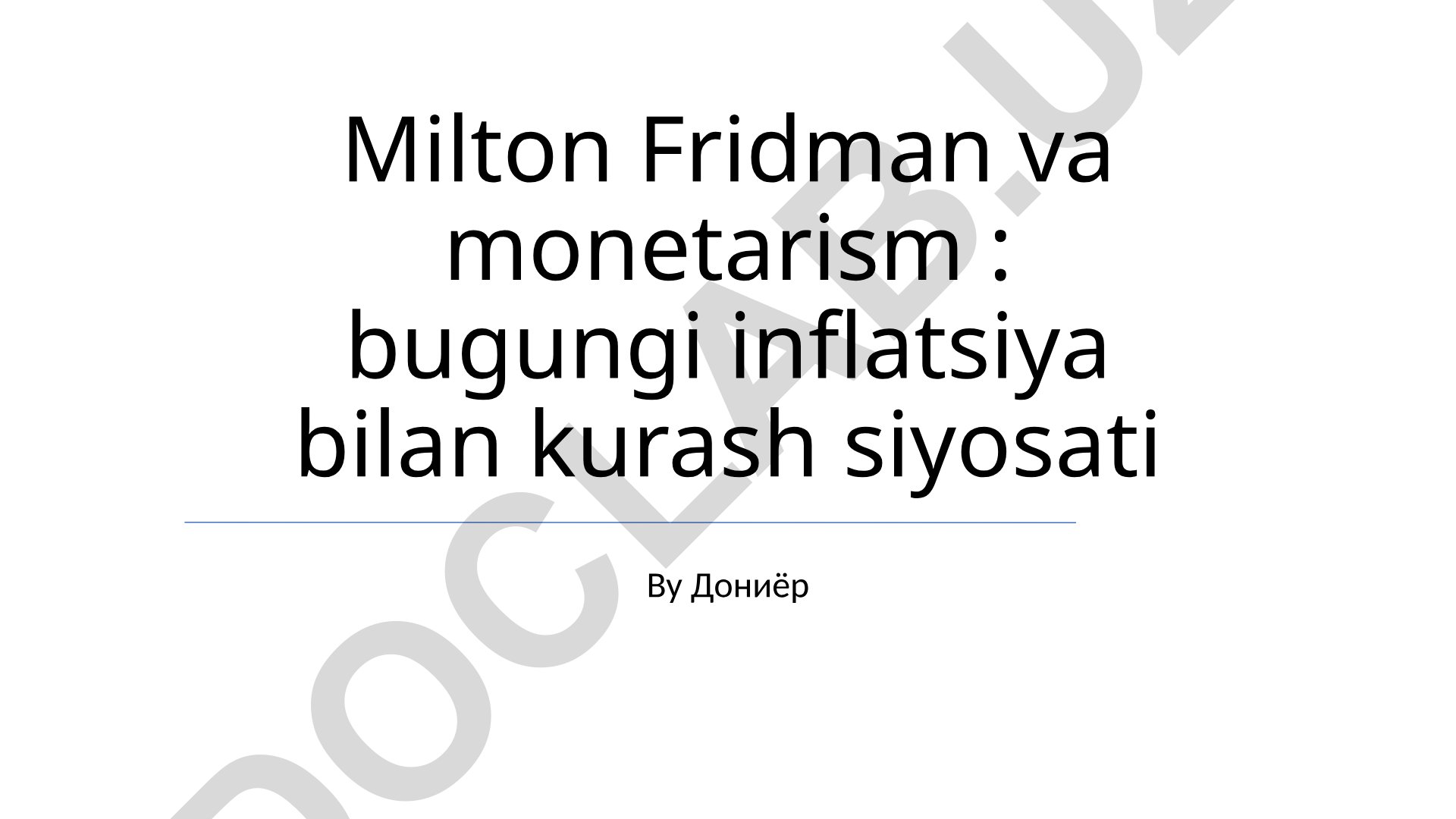 Milton Fridman va monetarism: bugungi inflatsiya bilan kurash siyosati