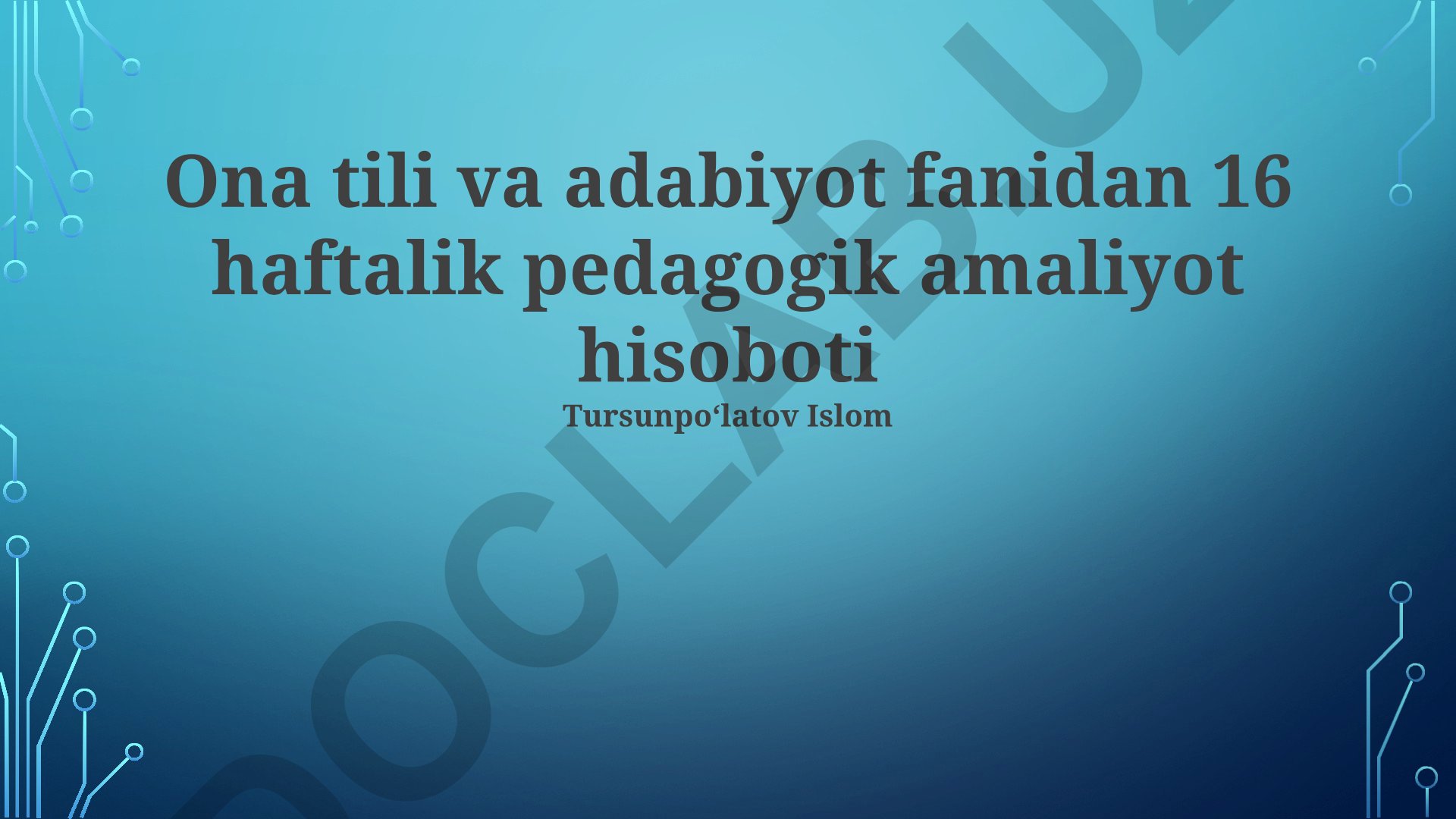 Ona tili va adabiyot fanidan 16 haftalik pedagogik amaliyot hisoboti