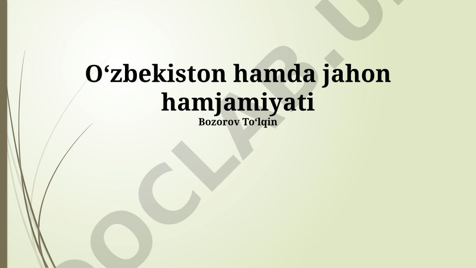 Oʻzbekistonning jahon hamjamiyatidagi oʻrni va xalqaro hamkorligi
