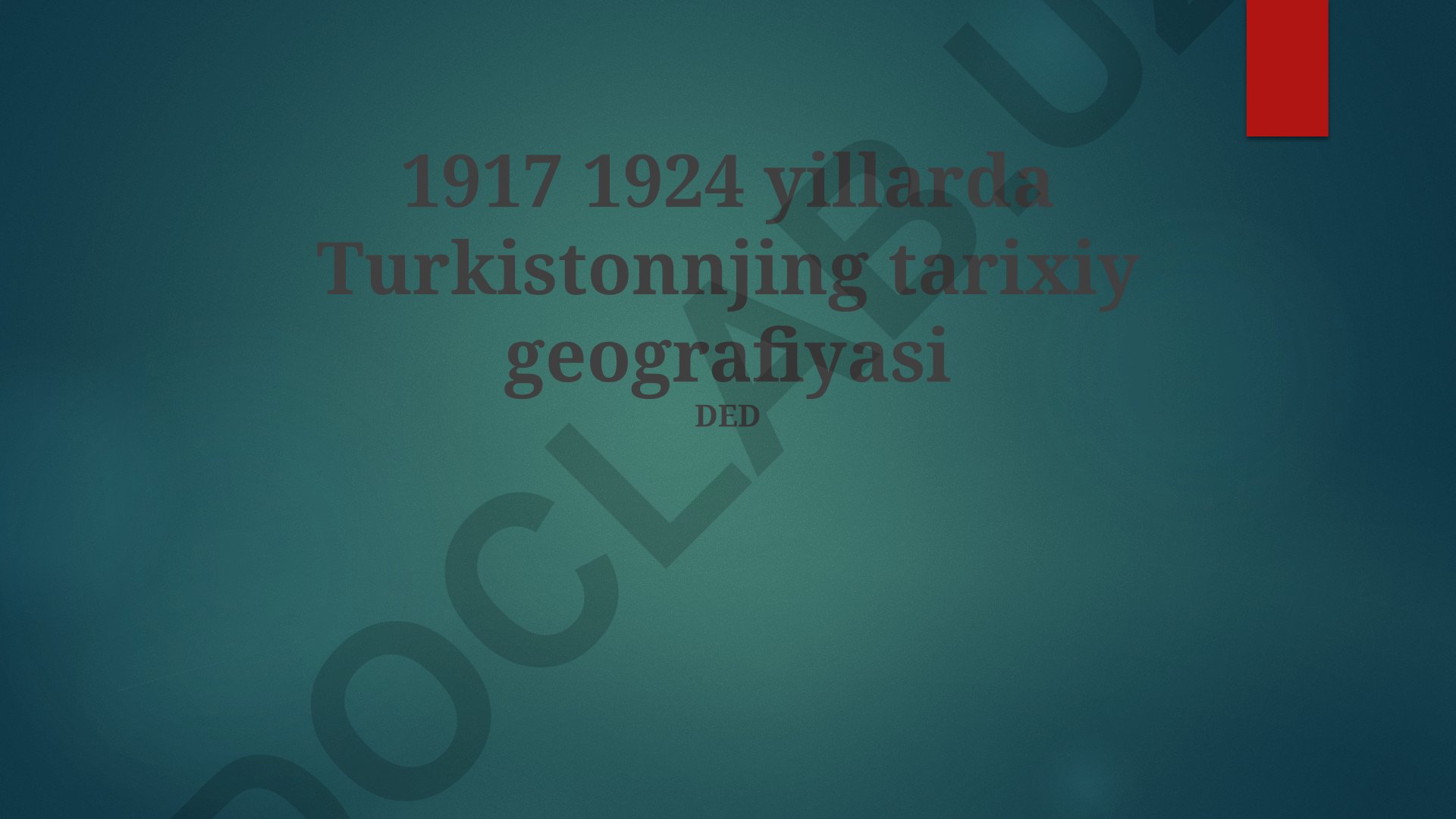 1917-1924 yillarda Turkistonning tarixiy geografiyasi