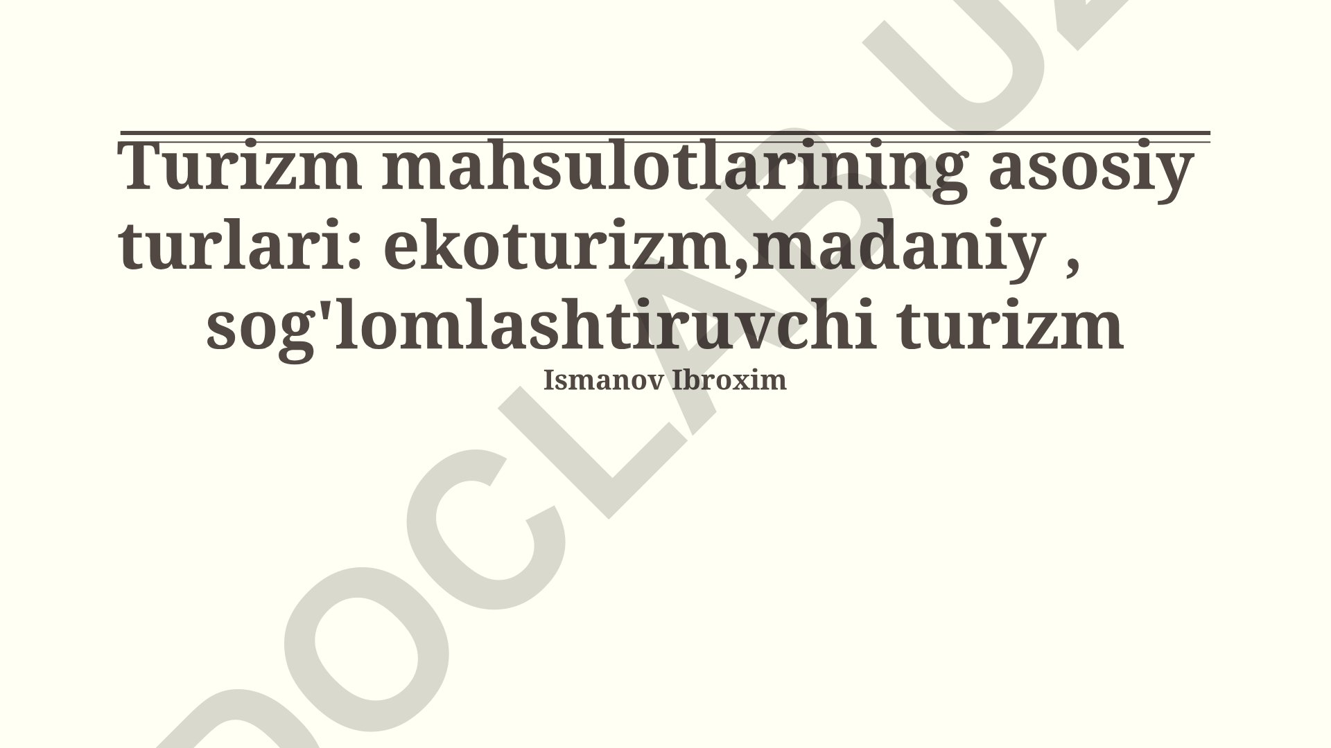 Turizm mahsulotlarining asosiy turlari: ekoturizm, madaniy, sog'lomlashtiruvchi turizm