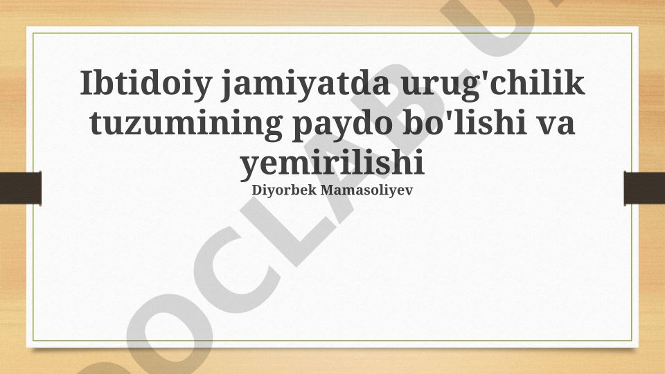 Ibtidoiy jamiyatda urug'chilik tuzumining paydo bo'lishi va yemirilishi