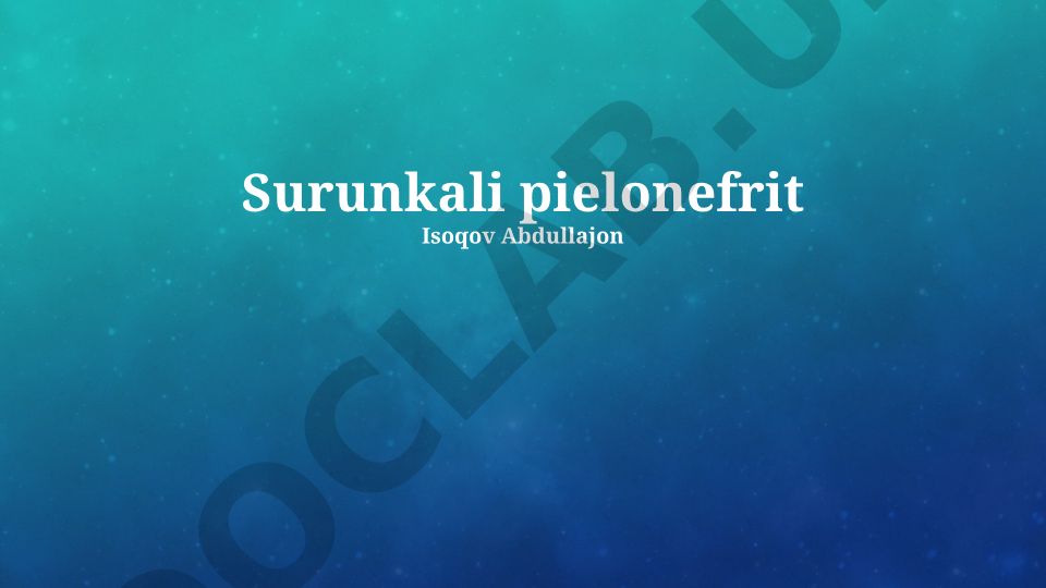 Surunkali pielonefritning klinik ko'rinishi, sabablari va davolash usullari