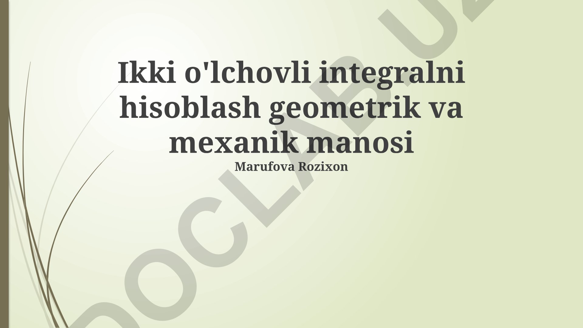 Ikki o'lchovli integralni hisoblash geometrik va mexanik manosi