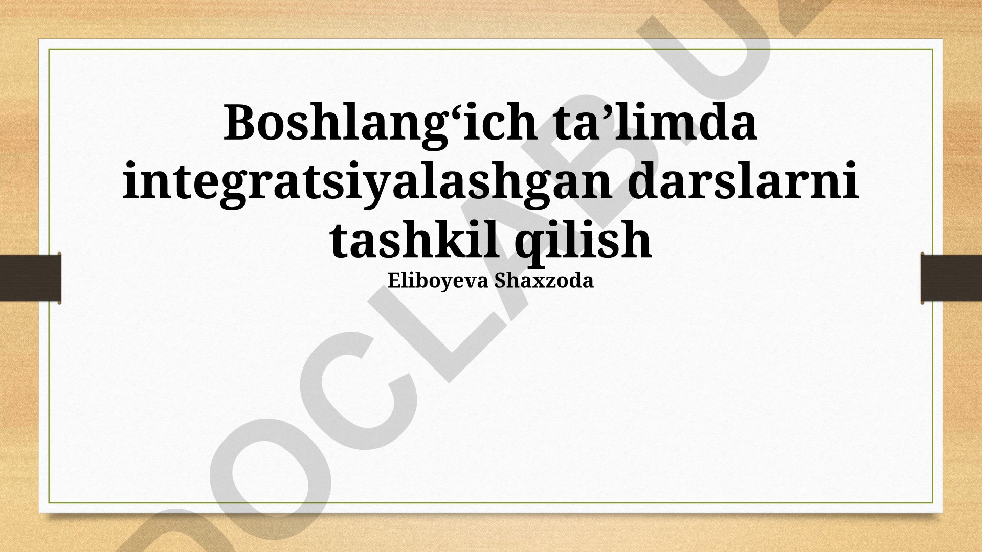 Boshlangʻich taʼlimda integratsiyalashgan darslarni tashkil qilish