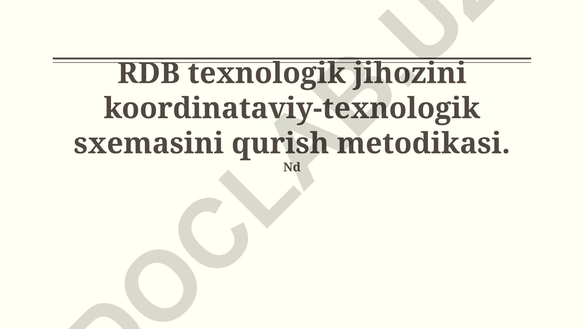 RDB texnologik jihozini koordinataviy-texnologik sxemasini qurish metodikasi