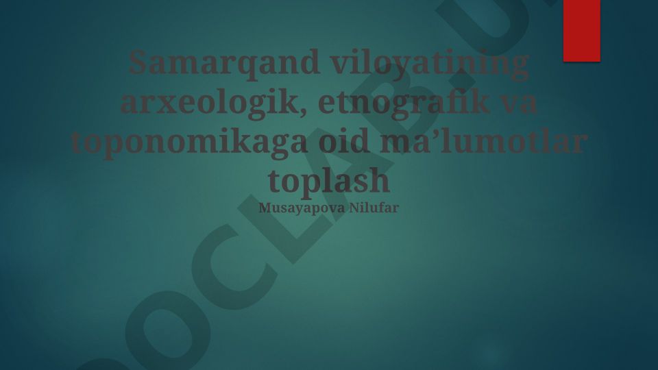 Samarqand viloyatining arxeologik, etnografik va toponomik maʼlumotlari