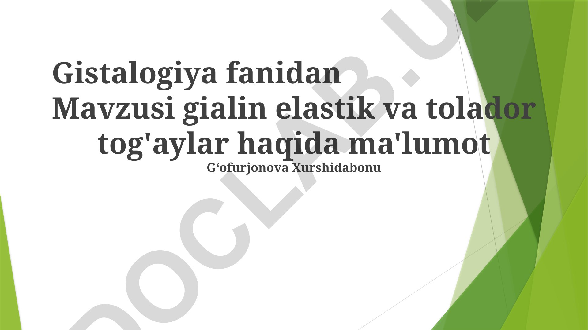 Gialin, elastik va retikulyar tog'aylarning tuzilishi va funksiyalari