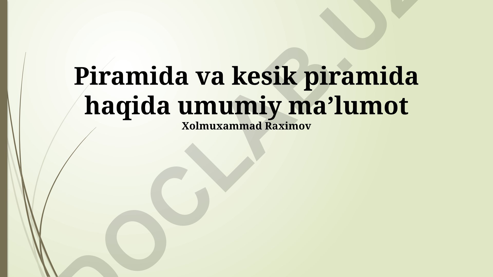 Piramidalar va kesilgan piramidalar haqida umumiy ma'lumot
