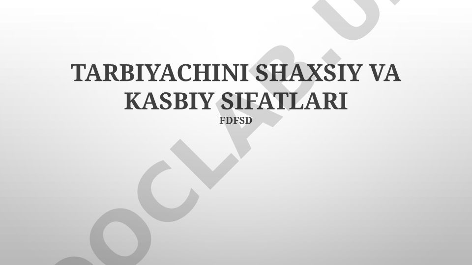 Tarbiyachining shaxsiy va kasbiy sifatlari