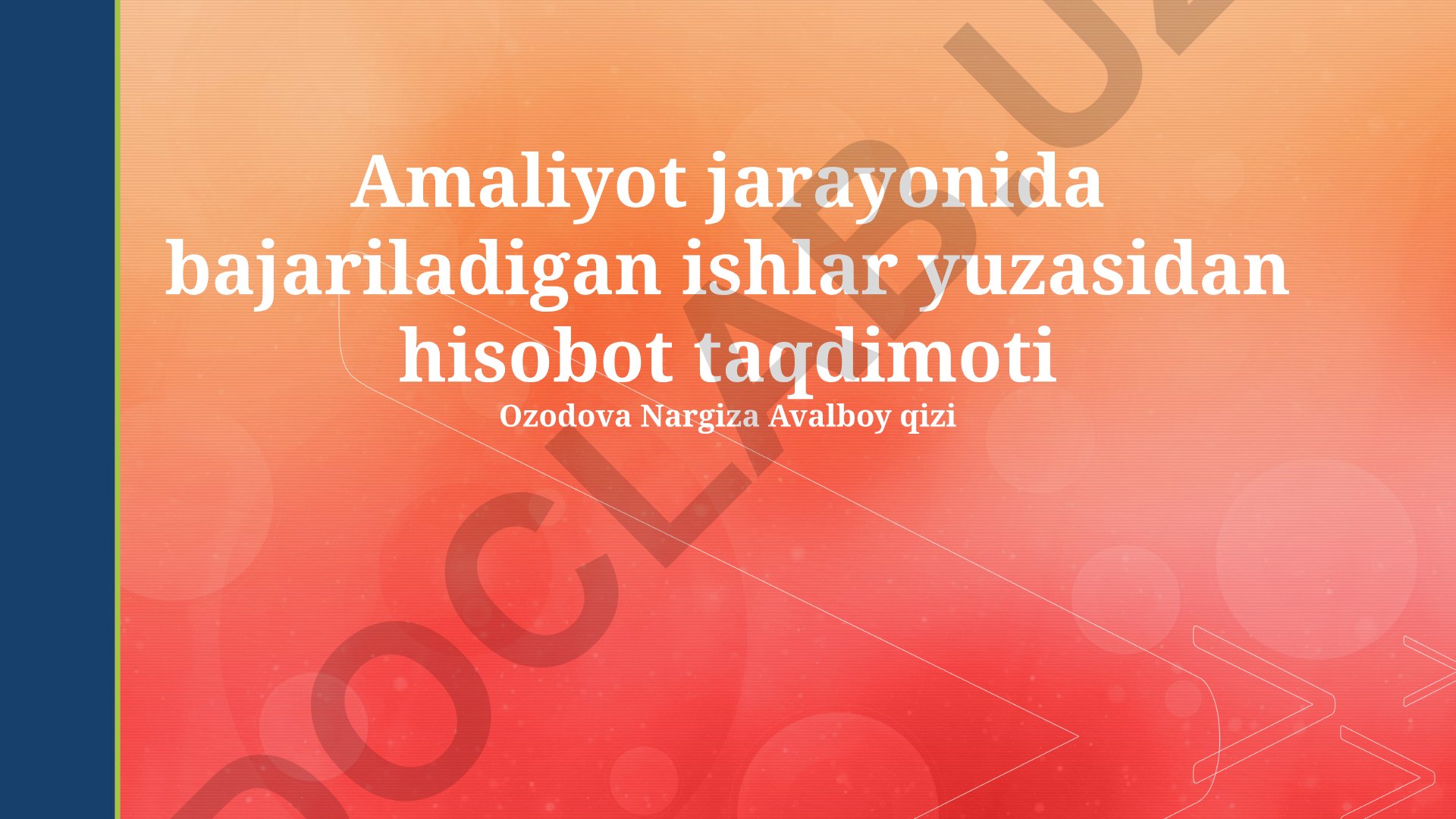 Amaliyot jarayonida bajariladigan ishlar yuzasidan hisobot