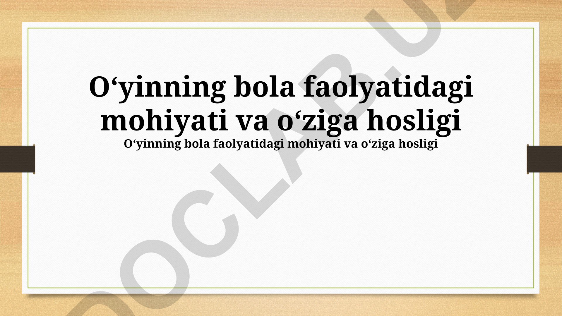 Oʻyinning bola faolyatidagi mohiyati va oʻziga hosligi
