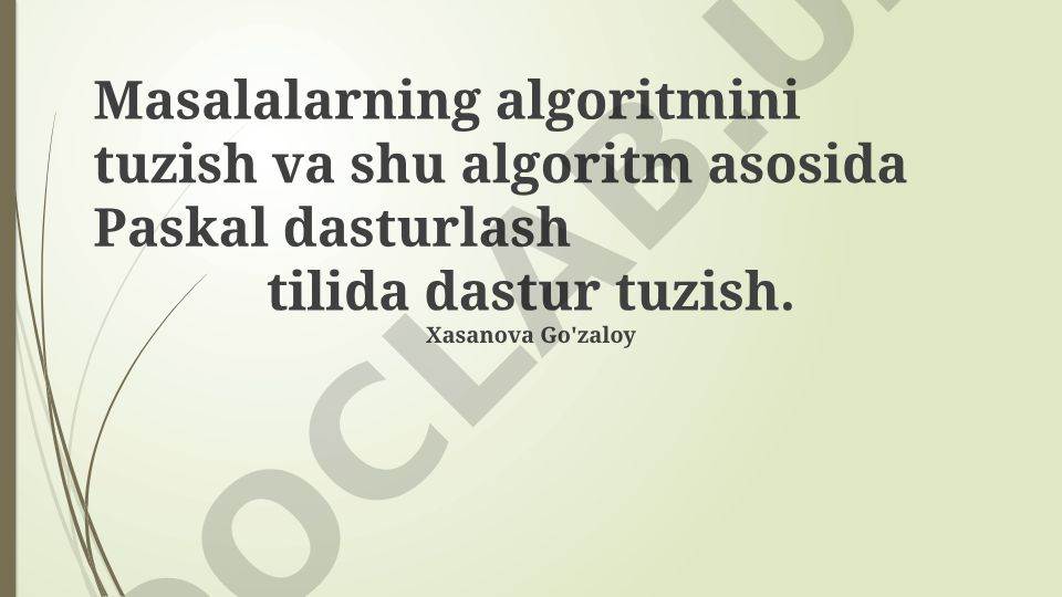 Algoritmlarni loyihalash va Pascal dasturlash tilida dastur tuzish