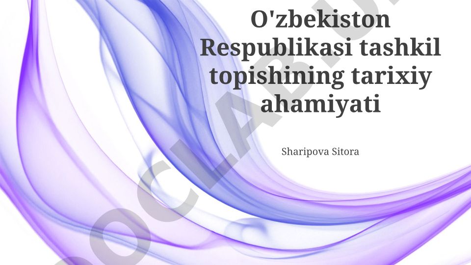 O'zbekiston Respublikasi tashkil topishining tarixiy ahamiyati