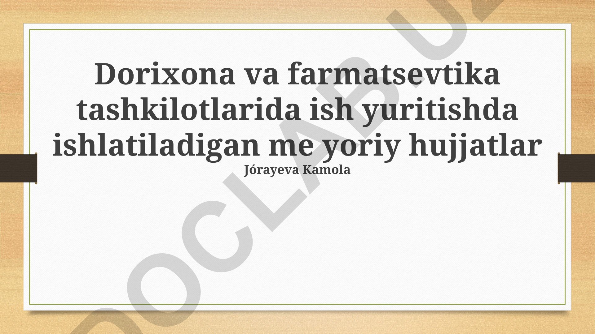 Dorixona va farmatsevtika tashkilotlarida ish yuritishda ishlatiladigan me'yoriy hujjatlar